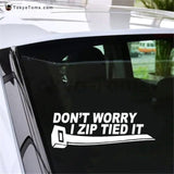 Don't Worry I Zip Tied It Decal Sticker