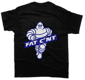 Fat C*nt T-Shirt - Unisex T-Shirt - Car Enthusiasts Drifting Drag JDM