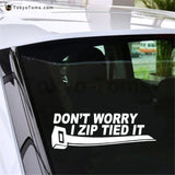 Don't Worry I Zip Tied It Decal Sticker 